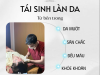 TÁI SINH LÀN DA Từ bên trong – Đẹp từ bên ngoài